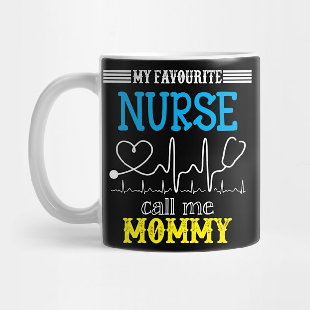 My Favorite Nurse Calls Me mommy Funny Mother's Gift by DoorTees